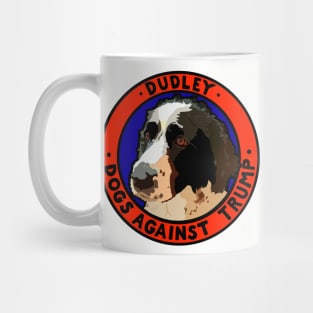 DOGS AGAINST TRUMP - DUDLEY Mug